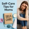 Self Care Moms